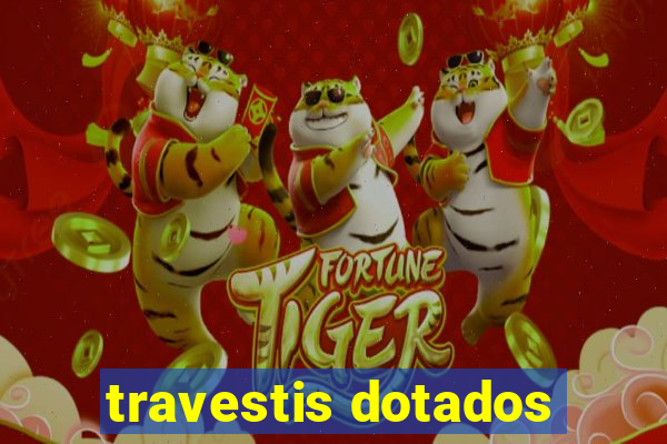 travestis dotados